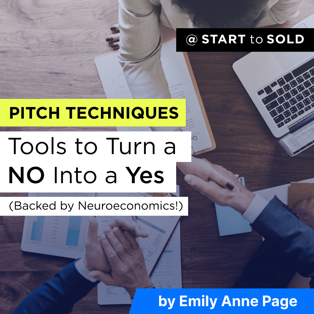 START to SOLD blog graphic titled “Pitch Techniques: Tools to Turn a NO Into a Yes (Backed by Neuroeconomics!)” by Emily Anne Page, over a business meeting image with people shaking hands and working at a desk.
